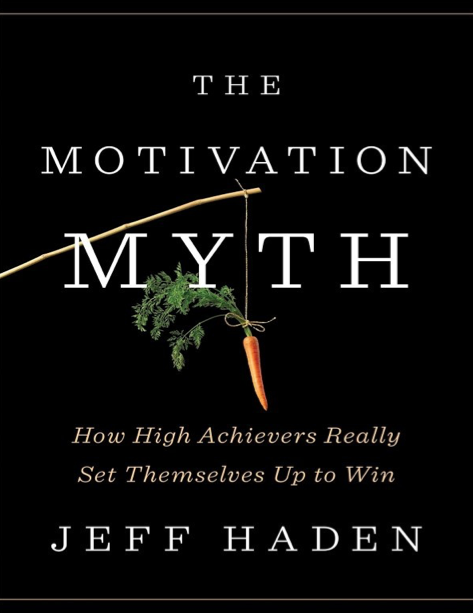  دانلود پی دی اف pdf کتاب The Motivation Myth - Jeff Haden | باکتابام 
