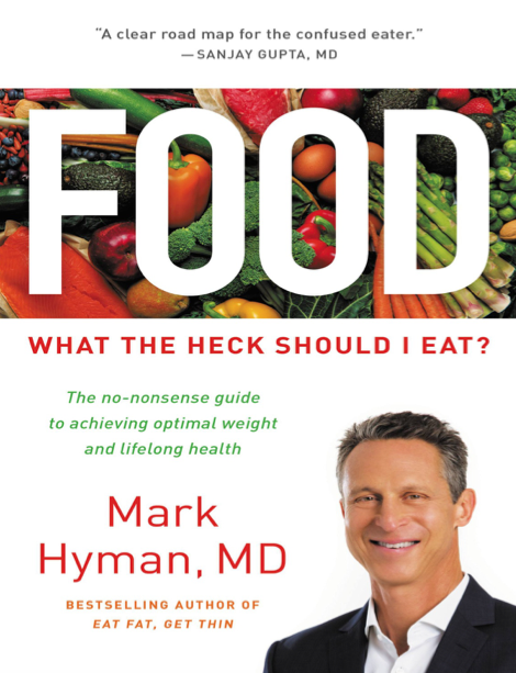 دانلود پی دی اف pdf کتاب Food: What the Heck Should I Eat? - Mark Hyman | باکتابام