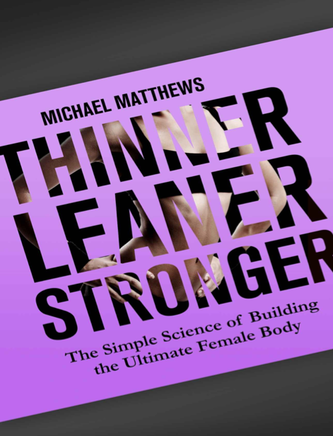  دانلود پی دی اف pdf کتاب Thinner Leaner Stronger - Michael Matthews | باکتابام 