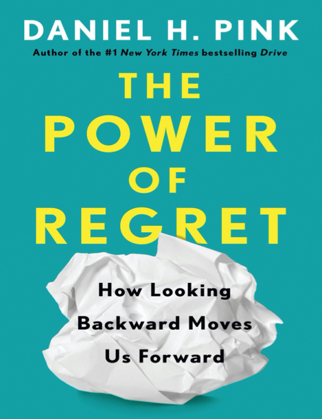  دانلود پی دی اف pdf کتاب The Power of Regret - Daniel H. Pink | باکتابام 