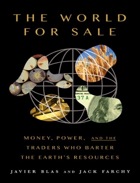 دانلود پی دی اف و ای پاب pdf+ePub کتاب The World for Sale - Javier Blas · Jack Farchy | باکتابام