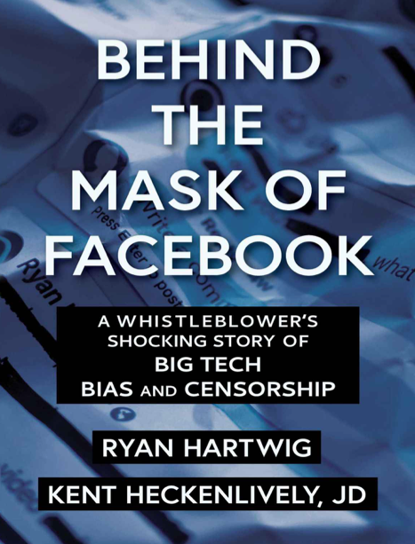  دانلود پی دی اف و ای پاب pdf+ePub کتاب Behind the Mask of Facebook - Ryan Hartwig · Kent Heckenlively | باکتابام 