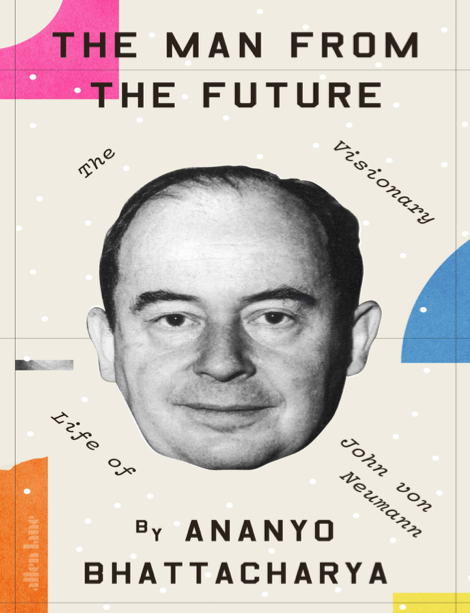 دانلود پی دی اف و ای پاب pdf+ePub کتاب The Man from the Future - Ananyo Bhattacharya | باکتابام 