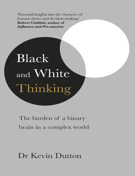 دانلود پی دی اف و ای پاب pdf+ePub کتاب Black-and-White Thinking - Kevin Dutton | باکتابام