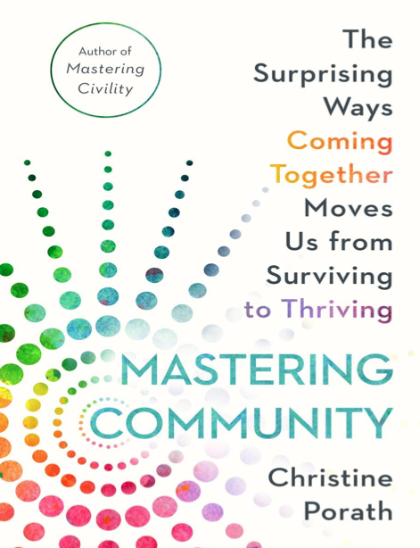  دانلود پی دی اف pdf کتاب Mastering Community - Christine Porath | باکتابام 