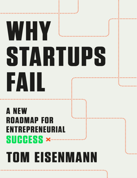 دانلود پی دی اف و ای پاب pdf+ePub کتاب Why Startups Fail - Tom Eisenmann | باکتابام