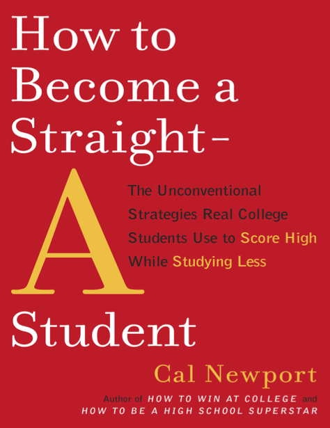 دانلود پی دی اف pdf کتاب How to Become a Straight-A Student - Cal Newport | باکتابام 
