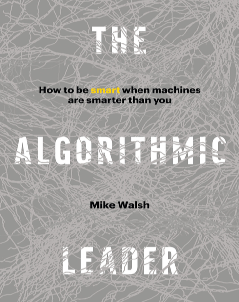  دانلود پی دی اف pdf کتاب The Algorithmic Leader - Mike Walsh | باکتابام 