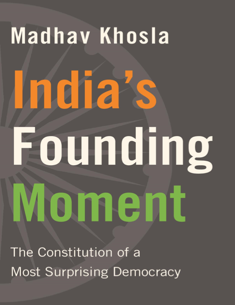 دانلود پی دی اف و ای پاب pdf+ePub کتاب India’s Founding Moment - Madhav Khosla | باکتابام