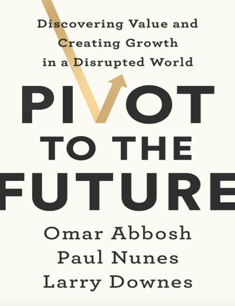 دانلود پی دی اف pdf کتاب Pivot to the Future - Omar Abbosh · Paul Nunes · Larry Downes | باکتابام