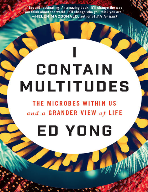 دانلود پی دی اف pdf کتاب I Contain Multitudes - Ed Yong | باکتابام