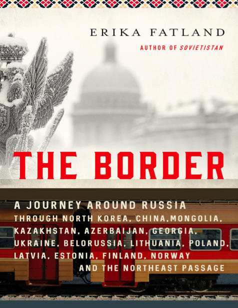  دانلود پی دی اف pdf کتاب The Border - Erika Fatland | باکتابام 