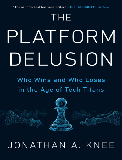  دانلود پی دی اف و ای پاب pdf+ePub کتاب The Platform Delusion - Jonathan A. Knee | باکتابام 