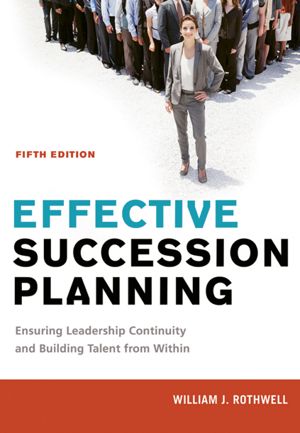 دانلود پی دی اف pdf کتاب Effective Succession Planning, Fifth Edition - William Rothwell | باکتابام