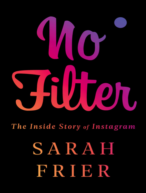 دانلود پی دی اف و ای پاب pdf+ePub کتاب No Filter - Sarah Frier | باکتابام