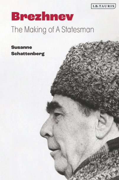 دانلود پی دی اف pdf کتاب Brezhnev: The Making of a Statesman - Susanne Schattenberg | باکتابام