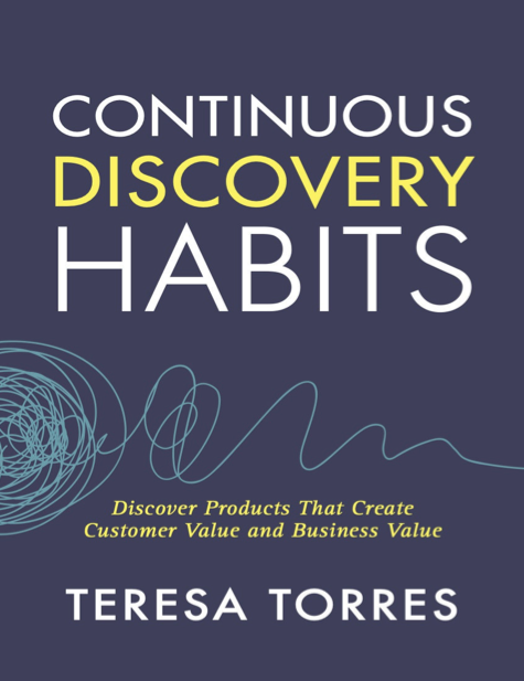  دانلود پی دی اف pdf کتاب Continuous Discovery Habits - Teresa Torres | باکتابام 