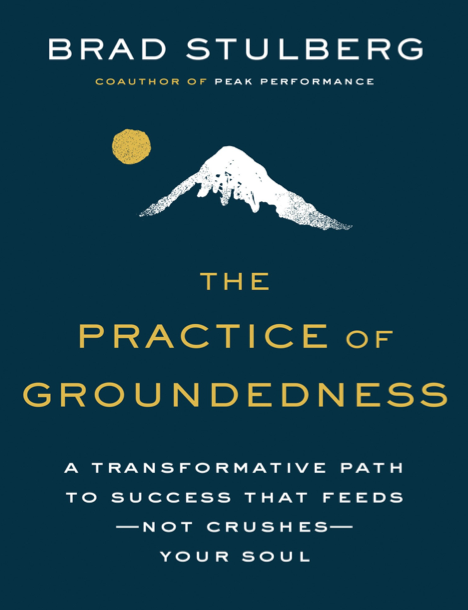 دانلود پی دی اف pdf کتاب The Practice of Groundedness - Brad Stulberg | باکتابام