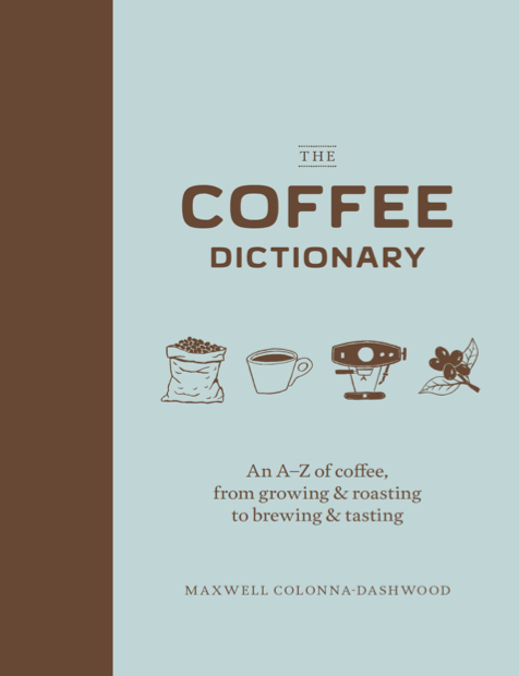 دانلود پی دی اف pdf کتاب The Coffee Dictionary - Maxwell Colonna-Dashwood | باکتابام