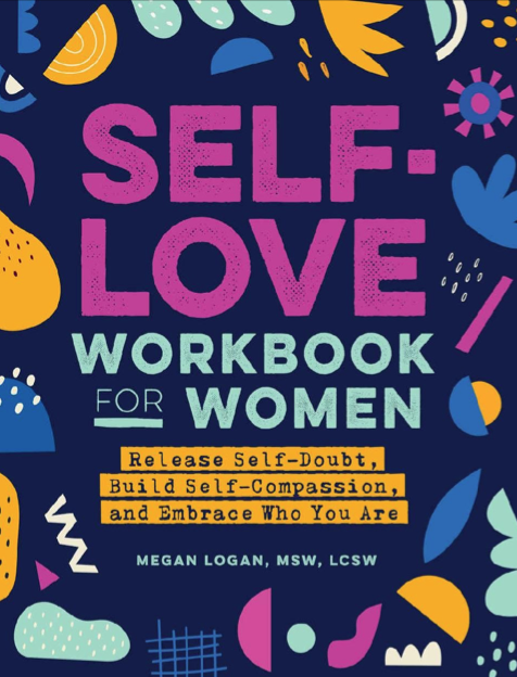 دانلود پی دی اف و ای پاب pdf+ePub کتاب Self-Love Workbook for Women - Megan Logan | باکتابام