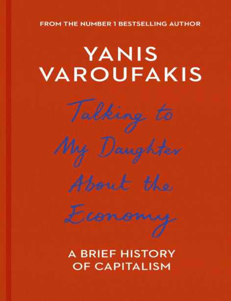  دانلود پی دی اف pdf کتاب Talking to My Daughter About the Economy - Yanis Varoufakis | باکتابام 