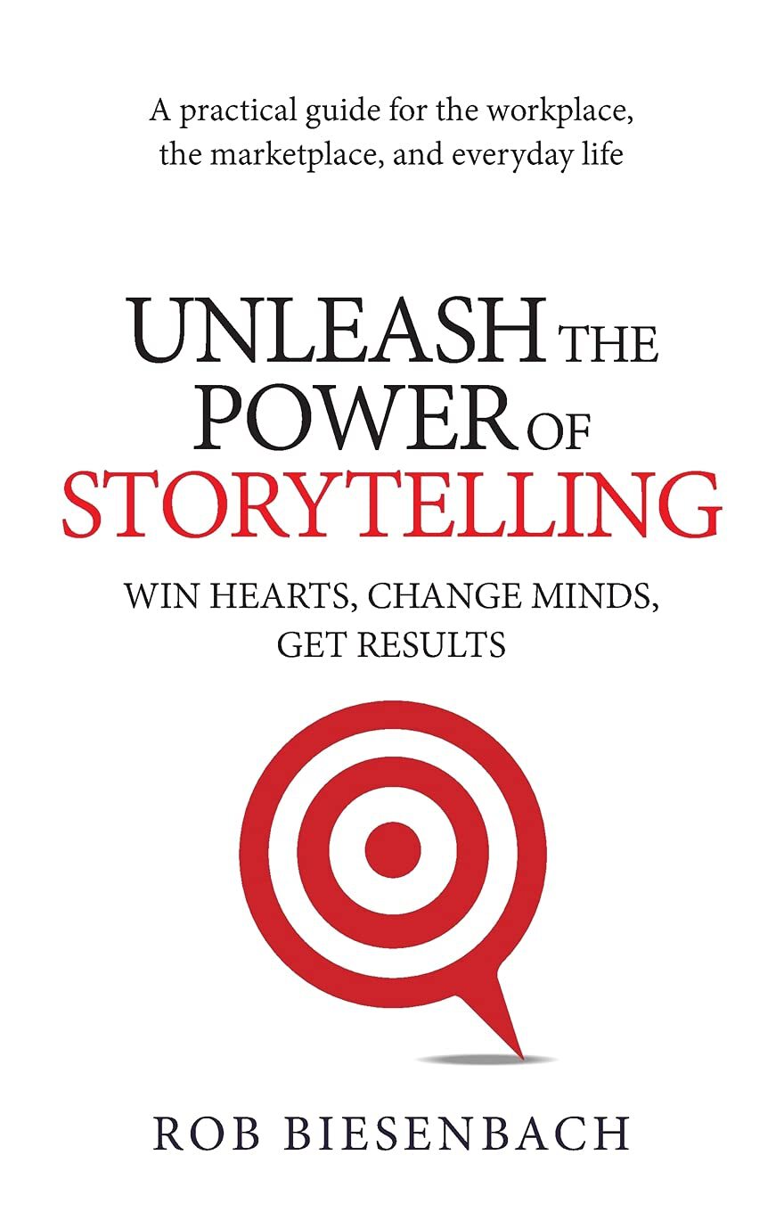  دانلود پی دی اف pdf کتاب Unleash the Power of Storytelling - Rob Biesenbach | باکتابام 