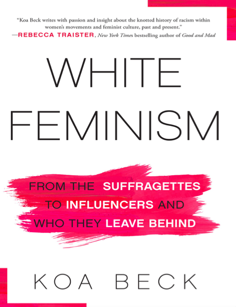  دانلود پی دی اف pdf کتاب White Feminism - Koa Beck | باکتابام 