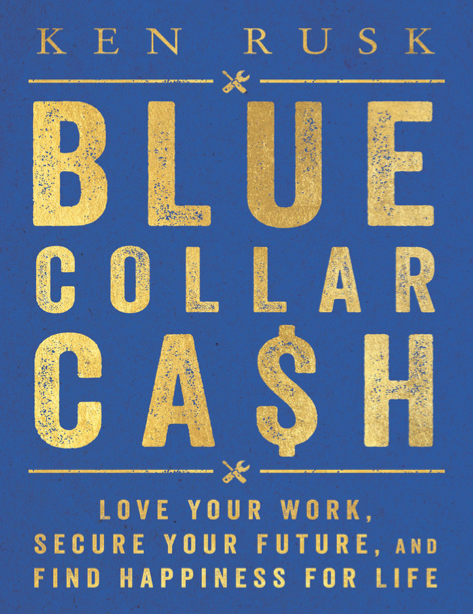 دانلود پی دی اف pdf کتاب Blue-Collar Cash - Ken Rusk | باکتابام