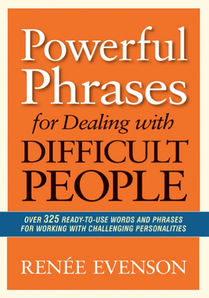 دانلود پی دی اف pdf کتاب Powerful Phrases for Dealing with Difficult People - Renee Evenson | باکتابام