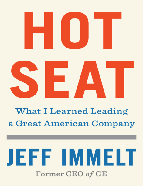  دانلود پی دی اف pdf کتاب Hot Seat - Jeff Immelt · Amy Wallace | باکتابام 