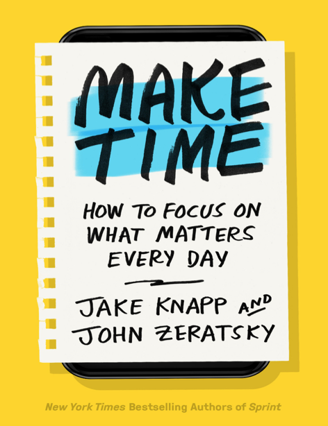 دانلود پی دی اف و ای پاب pdf+ePub کتاب Make Time - Jake Knapp · John Zeratsky | باکتابام