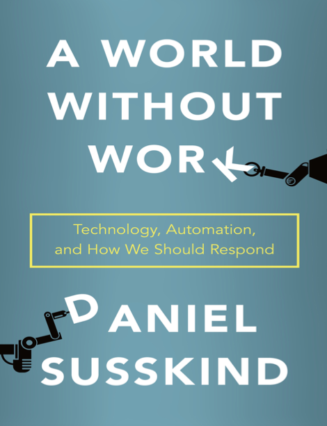  دانلود پی دی اف pdf کتاب A World Without Work - Daniel Susskind | باکتابام 