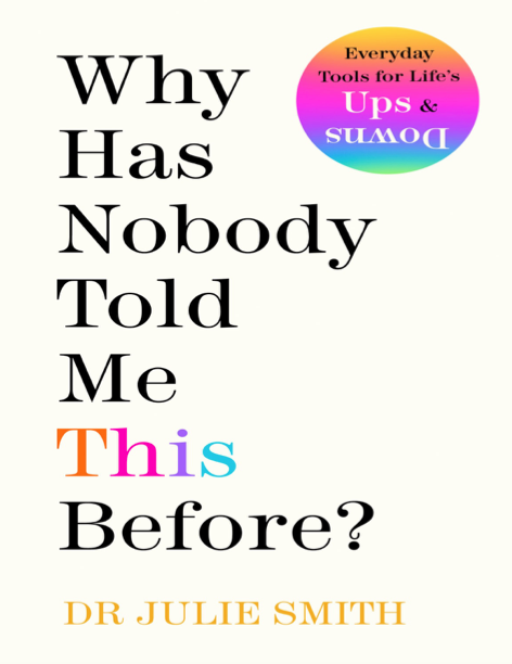 دانلود پی دی اف و ای پاب pdf+ePub کتاب Why Has Nobody Told Me This Before? - Dr. Julie Smith | باکتابام 