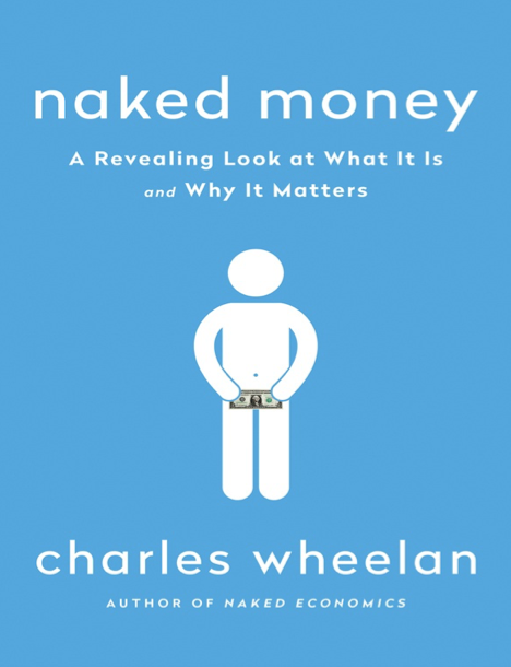  دانلود پی دی اف pdf کتاب Naked Money - Charles Wheelan | باکتابام 