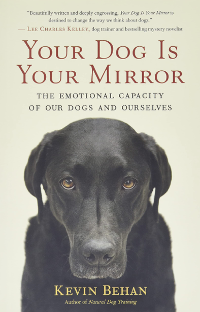  دانلود پی دی اف pdf کتاب Your Dog Is Your Mirror - Kevin Behan | باکتابام 